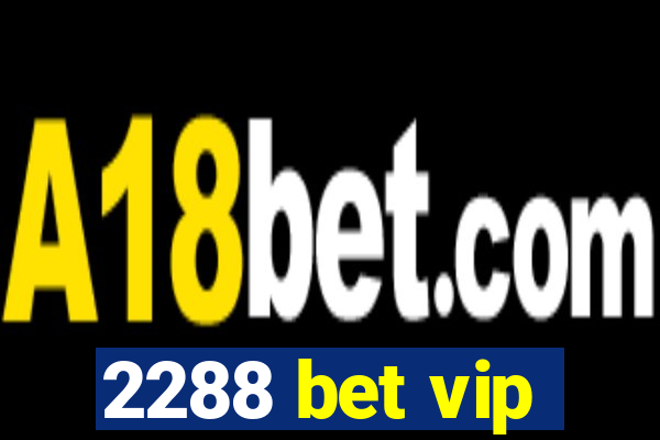 2288 bet vip